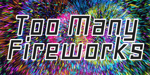 Too Many Fireworks v1.0.0